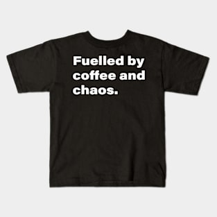 Fueled by coffee and chaos. Kids T-Shirt